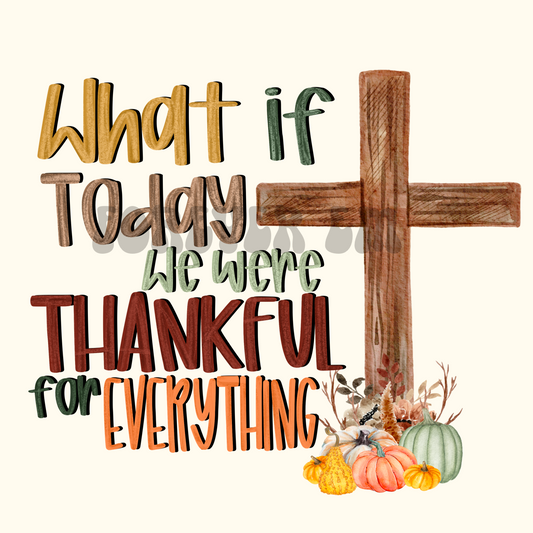 What if today we were thankful for everything cross PNG